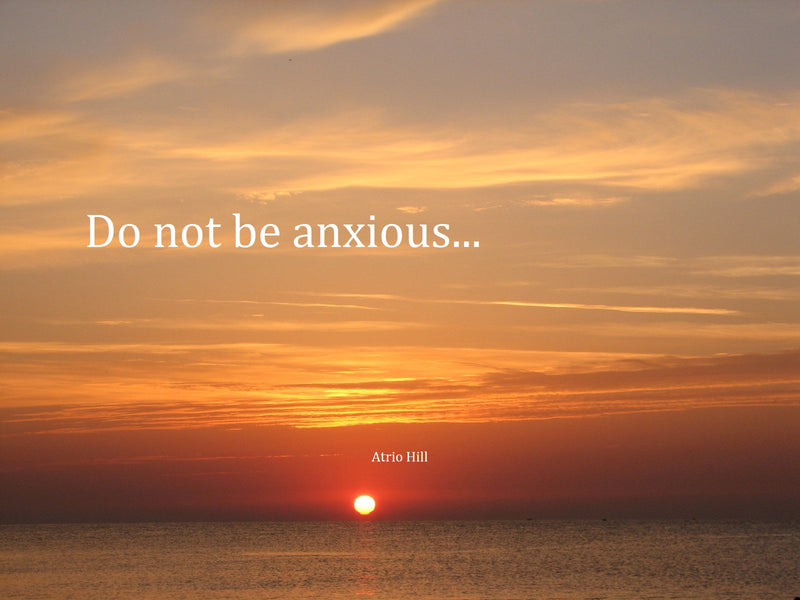 Do Not Be Anxious About Anything...