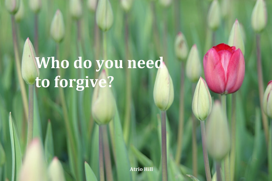 Forgiveness - Who Do You Need to Forgive?