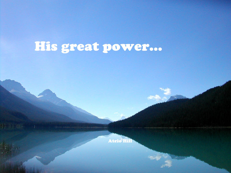 His Great Power... Your heart for God